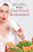 ISO 9001 for all Fast food Restaurants: ISO 9000 For all employees and employers 1990451179 Book Cover