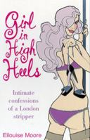 Girl in High Heels: Intimate Confessions of a London Stripper 009192717X Book Cover
