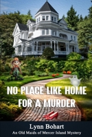 No Place Like Home for a Murder: Sixth book in the Old Maids of Mercer Island series 0991245598 Book Cover