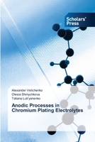 Anodic Processes in Chromium Plating Electrolytes 6205520648 Book Cover