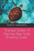 "Tranquil Turtles: A Step-by-Step Turtle Drawing Guide" B0CSKLCLS2 Book Cover