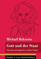 Gott und der Staat: �bersetzt und eingeleitet von Max Nettlau (Band 115, Klassiker in neuer Rechtschreibung) 384785061X Book Cover