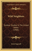 Wild Neighbors: Out-door Studies in the United States 1015302017 Book Cover