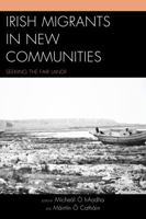 Irish Migrants in New Communities: Seeking the Fair Land? 0739173820 Book Cover