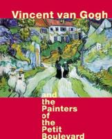 Vincent Van Gogh and the Painters of the Petit Boulevard 0847823326 Book Cover
