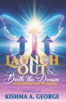 Launch Out & Birth the Dream! 1945377860 Book Cover