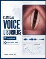 CLINICAL VOICE DISORDERS: A Comprehensive Guide to Pathology, Evaluation, and Therapeutic Management B0H7P6Y7HV Book Cover