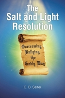 The Salt and Light Resolution: Overcoming Bullying the Godly Way B0FHJF1NQX Book Cover
