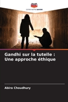 Gandhi sur la tutelle: Une approche éthique (French Edition) 6208592372 Book Cover