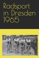 Radsport in Dresden 1965 B0BW2VKLCV Book Cover