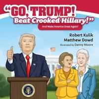 Go, Trump! Beat Crooked Hillary! 1631778641 Book Cover