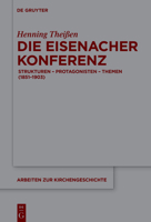 Die Eisenacher Konferenz: Strukturen - Protagonisten - Themen (1851-1903) (Arbeiten Zur Kirchengeschichte) (German Edition) 3119145475 Book Cover