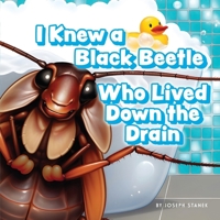 I Knew a Black Beetle Who Lived Down the Drain: A Children's Book Adaptation of Christopher Morley's Poem "Nursery Rhymes for the Tender-Hearted IV" B0CP525532 Book Cover