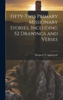Fifty-two Primary Missionary Stories, Including 52 Drawings and Verses 1022681230 Book Cover