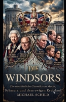 Die Windsors: Die unerbittliche Chronik von Macht, Schmerz und dem ewigen Kreislauf – Das monumentale Epos über das Haus Windsor, seine Abgründe und die Zukunft der britischen Krone (German Edition) B0HGZ2MNXZ Book Cover
