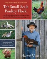The Small-Scale Poultry Flock: An All-Natural Approach to Raising Chickens and Other Fowl for Home and Market Growers 1603582908 Book Cover