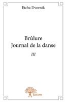 Brûlure Journal de la danse III (French Edition) 2332882820 Book Cover