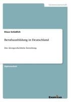 Berufsausbildung in Deutschland: Eine ideengeschichtliche Betrachtung 3656996997 Book Cover