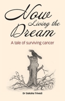 Now Living the Dream: a tale of surviving cancer 1911412914 Book Cover