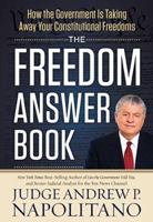 The Freedom Answer Book: How the Government Is Taking Away Your Constitutional Freedoms 1400320291 Book Cover