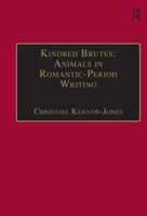 Kindred Brutes: Animals in Romantic-Period Writing (Nineteenth Century Series) 0754603326 Book Cover