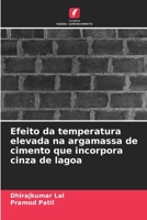 Efeito da temperatura elevada na argamassa de cimento que incorpora cinza de lagoa 6206421538 Book Cover