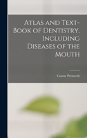 Atlas and Text-book of Dentistry, Including Diseases of the Mouth 1016740387 Book Cover