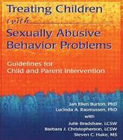 Treating Children with Sexually Abusive Behavior Problems: Guidelines for Child and Parent Intervention 0789004739 Book Cover