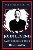 John Legend Calm Coloring Book (John Legend Calm Coloring Books) 1691196894 Book Cover