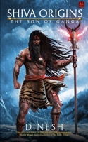 Shiva Origins: The Son of Ganga 9387780929 Book Cover