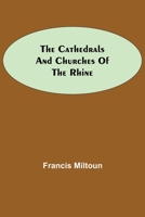 The Cathedrals and Churches of the Rhine 9354849024 Book Cover