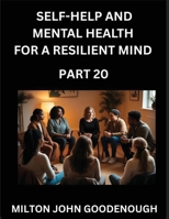Self-help and Mental Health for a Resilient Mind (Part 20): Navigating Life's Challenges with Strength and Serenity, Cultivating Inner Peace in a Chaotic World, Transforming Pain into Power B0FRW53QV6 Book Cover