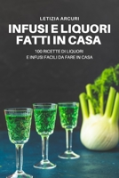 Infusi E Liquori Fatti in Casa 1804657816 Book Cover