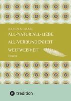 All-Natur All-Liebe All-Verbundenheit Weltweisheit: Essays 3384185390 Book Cover