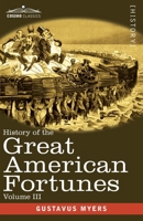 History Of The Great American Fortunes V3 1512270709 Book Cover