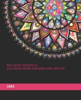 Relaxing Mandala Coloring Book for Kids and Adults: Original Art Draws for Relaxation, Inspiration and Fun 20 Beautiful Mandalas for Your Meditation and Happiness B0892HTXYZ Book Cover