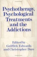 Psychotherapy, Psychological Treatments and the Addictions 0521556759 Book Cover