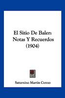 El Sitio De Baler: (Notas Y Recuerdos ) 1015440681 Book Cover