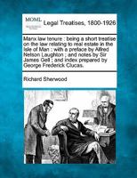 Manx law tenure: being a short treatise on the law relating to real estate in the Isle of Man : with a preface by Alfred Nelson Laughton ; and notes ... index prepared by George Frederick Clucas. 1240072015 Book Cover