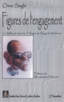 Figures de l'engagement: Le militant dans "la Trilogie" de Naguib Mahfouz 2747555038 Book Cover