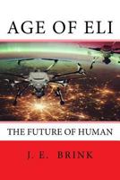 Age Of Eli: The Future Of Human 1981215840 Book Cover