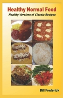Healthy Normal Food: Healthy Versions of Classic Recipes B09KN4HG3N Book Cover