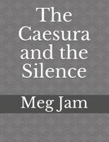 The Caesura and the Silence 1099150256 Book Cover
