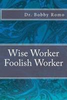 Wise Worker / Foolish Worker 1523352574 Book Cover