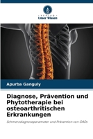Diagnose, Prävention und Phytotherapie bei osteoarthritischen Erkrankungen (German Edition) 6208388775 Book Cover