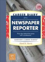 Career Diary of a Newspaper Reporter: Gardner's Guide Series (Gardner's Guide series) 1589650336 Book Cover