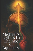 Michael's Letters To The Age of Aquarius (Beauty Demands Intimacy) B0FNM6WZVP Book Cover