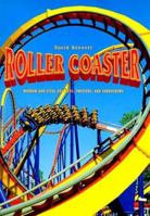 Roller Coaster: Wooden and Steel Coasters, Twisters and Corkscrews 078580885X Book Cover