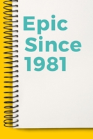 Epic Since 1981 Notebook Cute Birthday Gift Born 1981: Lined Notebook / Journal Gift, 120 Pages, 6x9, Soft Cover, Matte Finish 1671160061 Book Cover