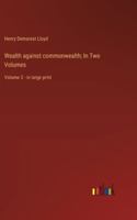 Wealth against commonwealth; In Two Volumes: Volume 2 - in large print 3387071469 Book Cover